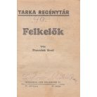 Benedek Ernő: Felkelők Tarka Regénytár IV/47. szám