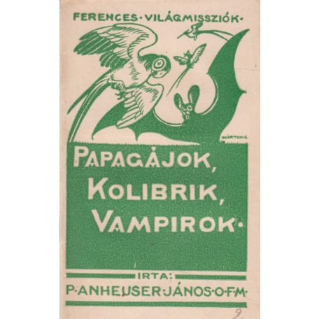 Anhauser János: Papagájok, kolibrik, vampírok…  + Witte Mihály: Villanó fények az őserdő mélyén…