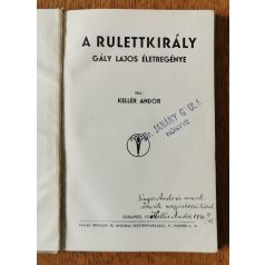   Kellér Andor: A rulettkirály. Gály Lajos életregénye (Dedikált, számozott)