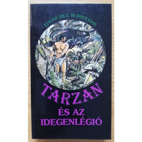 Edgar Rice Burroughs: Tarzan és az idegenlégió (ritkább verzió)