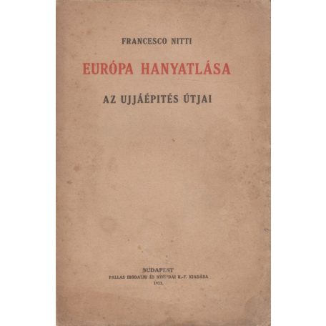 Nitti, Francesco: Európa hanyatlása. Az ujjáépités útjai + Nitti, Francesco: A béke 