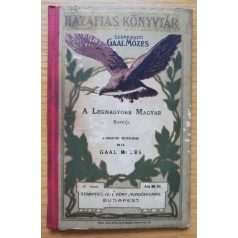 Gaal Mózes: A Legnagyobb Magyar 