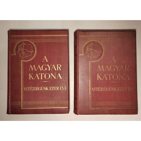 Pilch Jenő (szerk.): A magyar katona - vitézségünk ezer éve I-II.