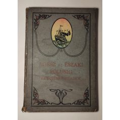   Papp Dezső - Szerényi Nándor - Németh Gyula: Egész az északi pólusig / Az Alpok tavai / Kóborlások Kisázsiában