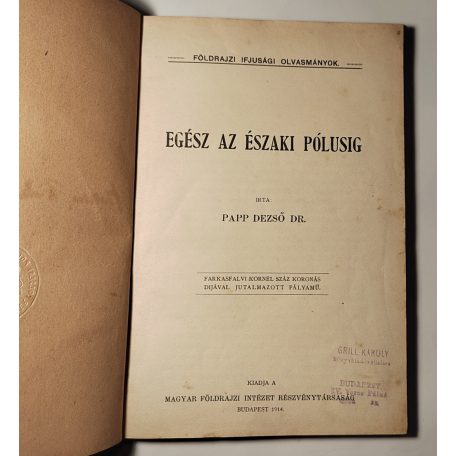 Papp Dezső - Szerényi Nándor - Németh Gyula: Egész az északi pólusig / Az Alpok tavai / Kóborlások Kisázsiában