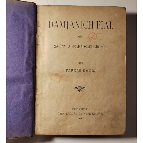 Farkas Emőd: Damjanich fiai / Az 1848-49-ki szabadságharcz hősnői (egybekötve)