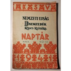   Nemzeti Ujság – Uj Nemzedék – Képes Krónika – Naptár 1941 (A Központi Sajtóvállalat naptára)
