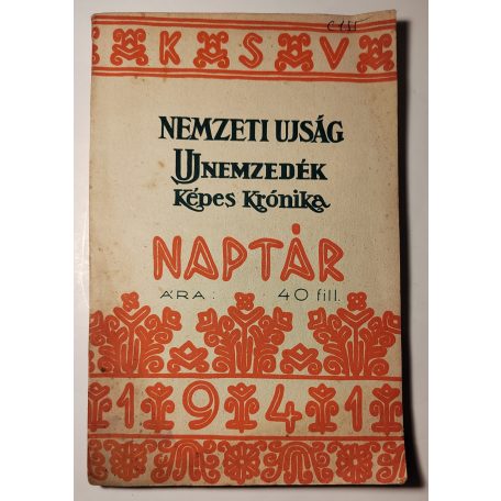 Nemzeti Ujság – Uj Nemzedék – Képes Krónika – Naptár 1941 (A Központi Sajtóvállalat naptára)