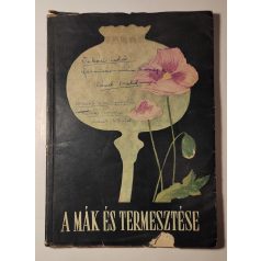 Unk János, Dr. (szerk.): A mák és termesztése
