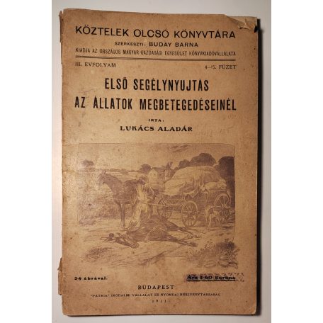 Lukács Aladár: Első segélynyujtás az állatok megbetegedéseinél
