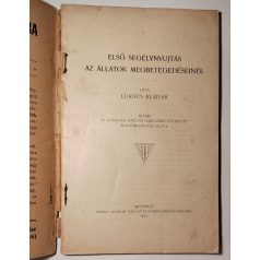   Lukács Aladár: Első segélynyujtás az állatok megbetegedéseinél