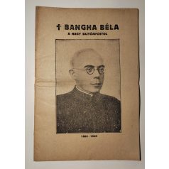 Bangha Béla - A nagy sajtóapostol 1880-1940