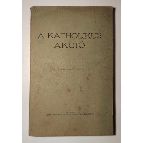 Szántó Antal, Dr.: A katholikus akció 