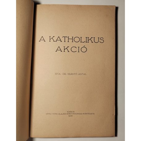 Szántó Antal, Dr.: A katholikus akció 