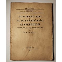   Móra Mihály, Dr.: Az egyházi adó és az egyházközség alapkérdései az egyházi és a világi jog szerint 