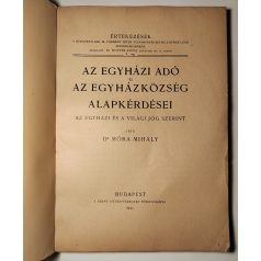   Móra Mihály, Dr.: Az egyházi adó és az egyházközség alapkérdései az egyházi és a világi jog szerint 