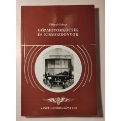   Villányi György: Gőzmotorkocsik és kismozdonyok (Vasúthistória Könyvek)