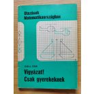 Gáll Éva: Utazások Matematikaországban - Vigyázat! Csak gyerekeknek 