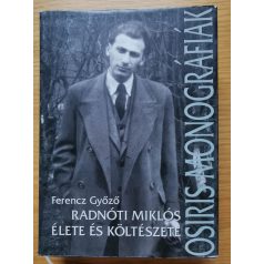 Ferencz Győző: Radnóti Miklós élete és költészete 