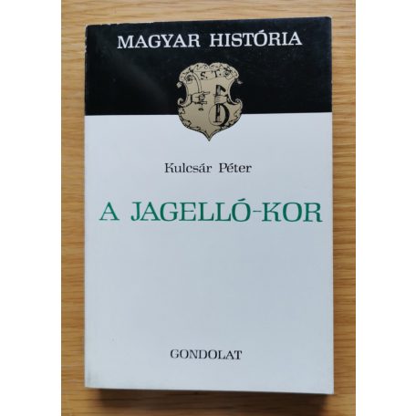 Kulcsár Péter: A Jagelló-kor 