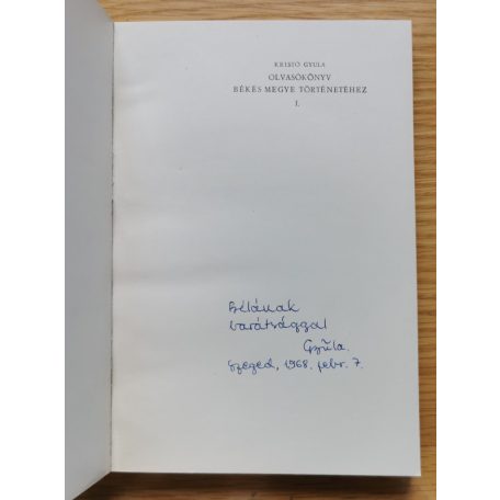 Kristó Gyula: Olvasókönyv Békés megye történetéhez I. (Dedikált!)