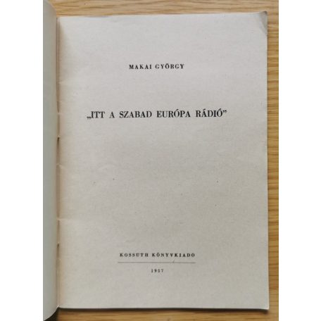 Makai György: "Itt a Szabad Európa rádió"