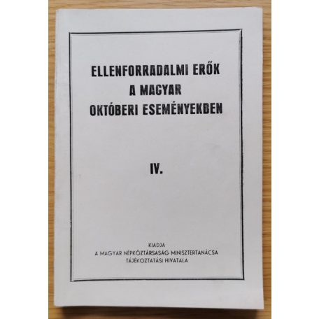 Ellenforradalmi erők a magyar októberi eseményekben I-IV.