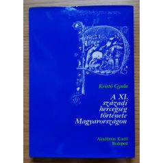   Kristó Gyula: A XI. századi hercegség története Magyarországon (Dedikált!)