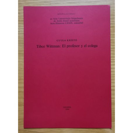 Kristó Gyula: Tibor Wittman: El profesor y el colega