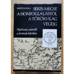   Kristó Gyula: Békés megye a honfoglalástól a törökvilág végéig  (Dedikált!)