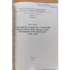   Both Ödön: A beszámítást kizáró és a böntetést megszüntető okok Szeged város reformkori büntetőjogában. (1790-1848) (Dedikált!)