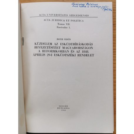 Both Ödön: Küzdelem az esküdtbíráskodás bevezetéséért Magyarországon a reformkorban és az 1848. április 29-i esküdtszéki rendelet (Dedikált!)
