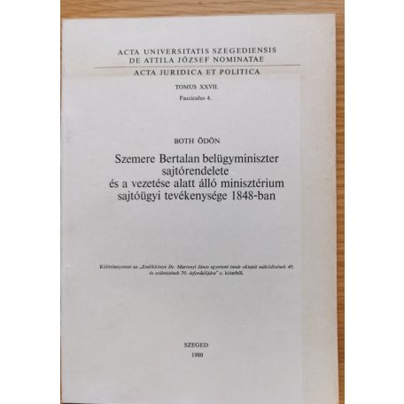 Both Ödön: Szemere Bertalan belügyminiszter sajtórendelete és a vezetése alatt álló minisztérium sajtóügyi tevékenysége 1848-ban (Dedikált!)