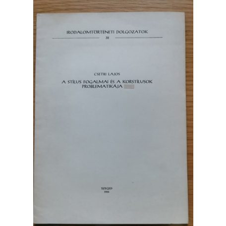 Csetri Lajos: A stílus fogalmai és a korstílusok problematikája (Dedikált!)