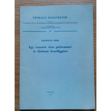Ferenczi Imre: Egy temetési rítus párhuzamai és történeti összefüggései (Dedikált!)