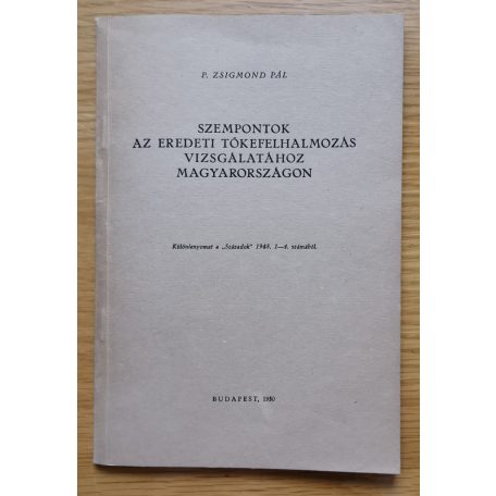 P[ach] Zsigmond Pál: Szempontok az eredeti tőkefelhalmozás vizsgálatához Magyarországon (Dedikált!)