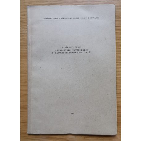 R. Várkonyi Ágnes: A jobbágyság osztályharca a Rákóczi-szabadságharc idején