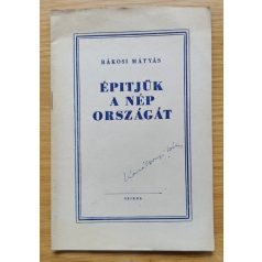 Rákosi Mátyás: Építjük a nép országát