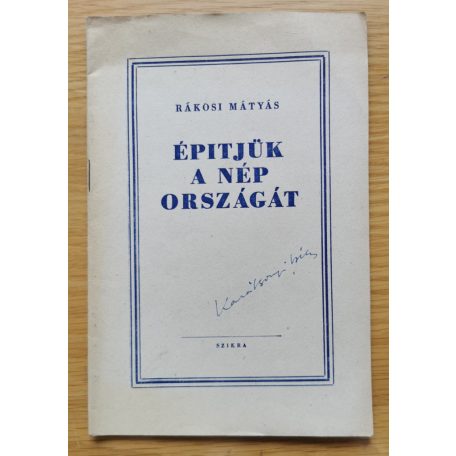 Rákosi Mátyás: Építjük a nép országát