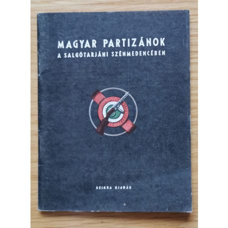 Gerő György, Dr: Magyar partizánok a salgótarjáni szénmedencében