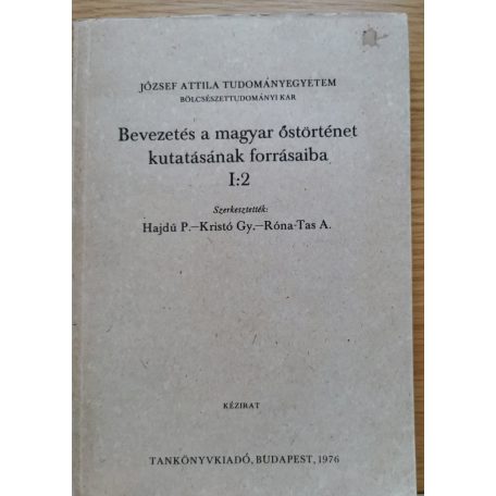 Hajdú P.-Kristó Gy.- Róna-Tas A. (szerk.): Bevezetés a magyar őstörténet kutatásának forrásaiba I:2.