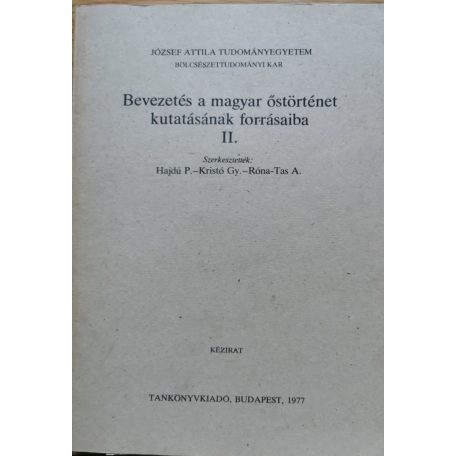 Hajdú P.-Kristó Gy.- Róna-Tas A. (szerk.): Bevezetés a magyar őstörténet kutatásának forrásaiba II.