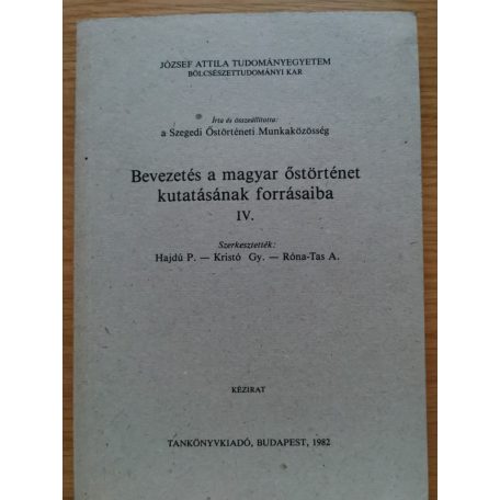 Hajdú P.-Kristó Gy.- Róna-Tas A. (szerk.): Bevezetés a magyar őstörténet kutatásának forrásaiba IV.