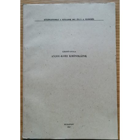 Kristó Gyula: Anjou-kori krónikáink (Dedikált!)