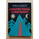 Wass Albert: Adjátok vissza a hegyeimet! 