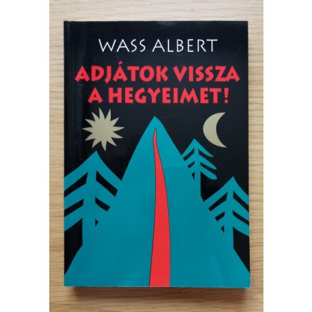 Wass Albert: Adjátok vissza a hegyeimet! 