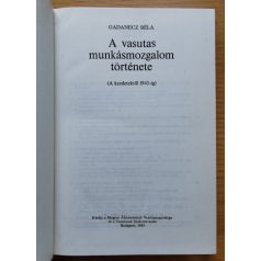   Gadanecz Béla: A vasutas munkásmozgalom története (Dedikált!)