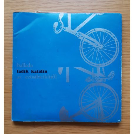 Ladik Katalin: Ballada az ezüstbicikliről - hanglemezzel (Dedikált!)