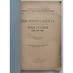   Iványi Béla: Báró Sennyey László S. J. nagyszombati rector római utazásai (1687., 1693., 1696.) 