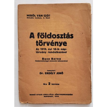 Dr. Erdély Jenő: A földosztás törvénye. Az 1919. évi 18-ik néptörvény rendelkezései. Buza Barna földmivelésügyi miniszter előszavával.